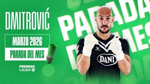 Dmitrovi? gana el premio a la Mejor Parada de marzo en LaLiga